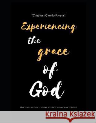 Experiencing God's grace Cristhian Camilo River 9781096966708 Independently Published