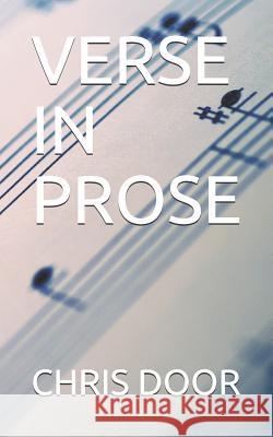 Verse in Prose Chris Door 9781096968177 Independently Published