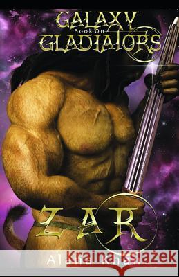 Zar: Book One in the Galaxy Gladiators Alien Abduction Romance Series Elle Arden Alana Khan 9781096970125