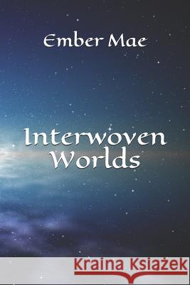 Interwoven Worlds Sky Boivin Ember Mae 9781096978985 Independently Published