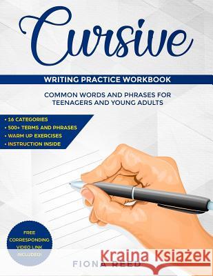 Cursive Writing Practice Workbook: Common Words and Phrases for Teenagers and Young Adults Fiona Reed 9781096991045