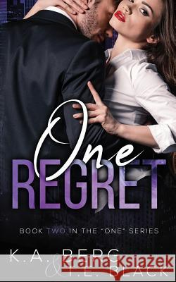 One Regret T. E. Black K. a. Berg 9781097112944 Independently Published