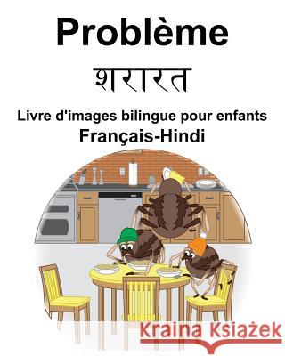 Français-Hindi Problème/शरारत Livre d'images bilingue pour enfants Carlson, Richard 9781097127184