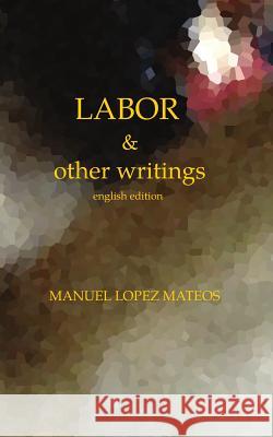 Labor: & other writings Manuel Lope 9781097147106 Independently Published