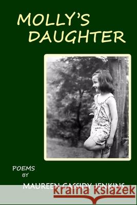 Molly's Daughter Maureen Cassidy Jenkins 9781097178131 Independently Published