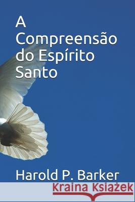 A Compreens?o do Esp?rito Santo Palavras D Harold P 9781097185900 Independently Published
