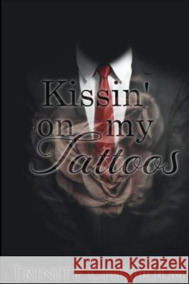 Kissin' On My Tattoos Trinity Chisholm 9781097203086