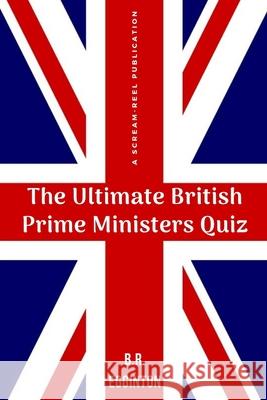 The Ultimate British Prime Ministers Quiz Ben Egginton 9781097212859 Independently Published