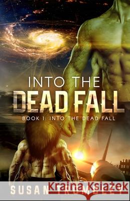 Into the Dead Fall Susan Trombley 9781097221721