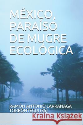 M?xico, Para?so de Mugre Ecol?gica Ram?n Antonio Larra?ag 9781097221790