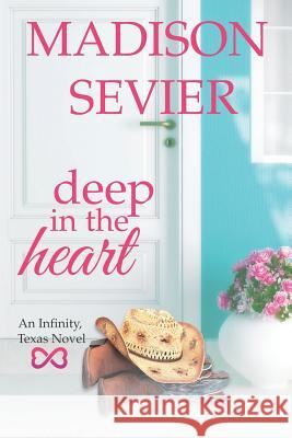 Deep in the Heart Madison Sevier 9781097224357 Independently Published