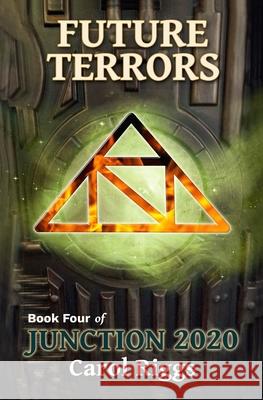 Junction 2020: Book Four: Future Terrors Carol Riggs 9781097235285