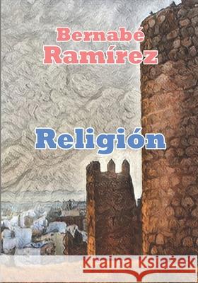 Religión Ramírez Herrada, Bernabé 9781097249343 Independently Published