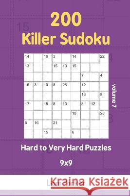 Killer Sudoku - 200 Hard to Very Hard Puzzles 9x9 vol.7 Liam Parker 9781097261383