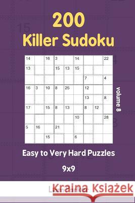 Killer Sudoku - 200 Easy to Very Hard Puzzles 9x9 vol.8 Liam Parker 9781097261420