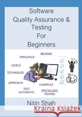 Software Quality Assurance and Testing for Beginners Nitin C. Shah 9781097280445
