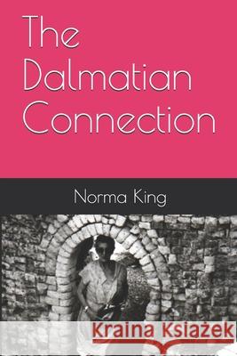 The Dalmatian Connection Norma King 9781097280636