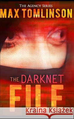 The Darknet File Max Tomlinson 9781097304776 Independently Published