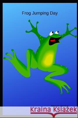 Frog Jumping Day Melody Seelye 9781097313396 Independently Published
