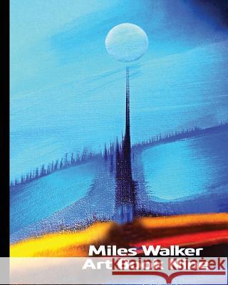 Miles Walker Art Book Nine Miles Walker 9781097330515 Independently Published