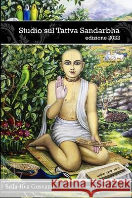 Tattva Sandarbha: Il primo dei sei Sandarbha di Srila Jiva Gosvami Manonatha Dasa Jiva Gosvami 9781097334216 Independently Published