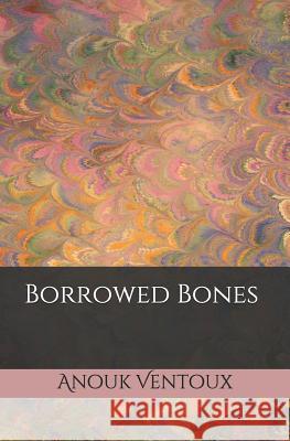 Borrowed Bones Anouk Ventoux 9781097369508