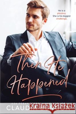Then He Happened Claudia Burgoa 9781097378340 Independently Published
