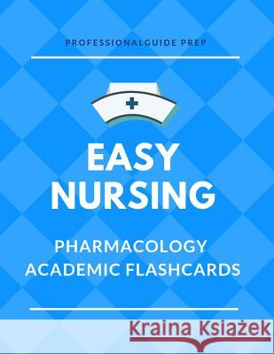 Easy Nursing Pharmacology Academic Flashcards: Full Drug Function and Classifications, Complete Vocabulary Cards plus Important Mnemonics Quick Study Professionalguide Prep 9781097379392