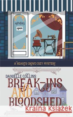 Break-ins and Bloodshed Danielle Collins 9781097393961 Independently Published