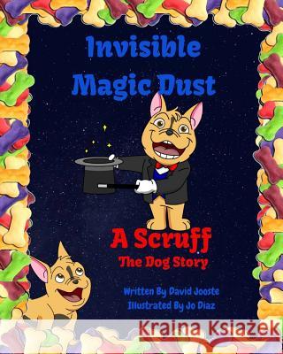 Invisible Magic Dust: A Scruff The Dog Story Jo Diaz David Jooste 9781097403974