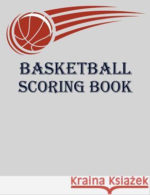 Basketball Scoring Book: Basic Basketball Scorebook - 50 Games - Scoring by Half Chad Alisa 9781097417193