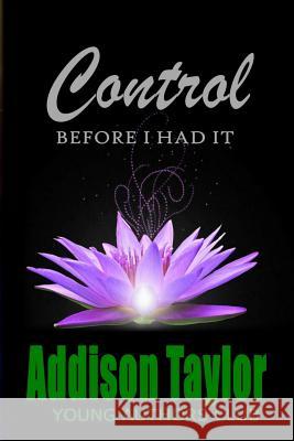 Control: before I had it Dan Alatorre Addison Taylor 9781097443208 Independently Published