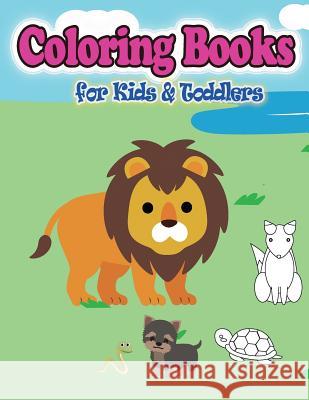Coloring Books for Kids & Toddlers: 45 Cute Animals Coloring, Children Books for Kids Ages 2-4，Boys, Girls, Fun Early Learning, Toddler Colorin Moore, Marth 9781097449576