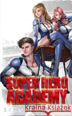 Super Hero Academy Simon Archer 9781097451722 Independently Published