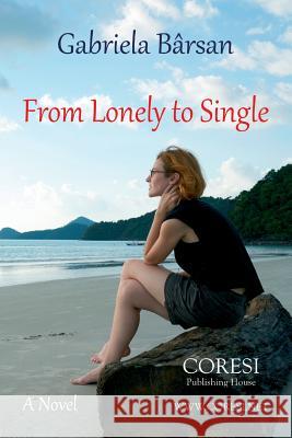 From Lonely to Single Vasile Poenaru Gabriela Barsan 9781097453269 Independently Published
