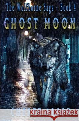 Ghost Moon: The Wolfborne Saga Book 4 Cheree Alsop 9781097453672 Independently Published