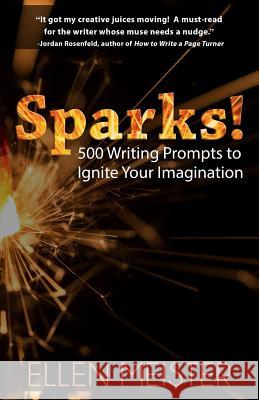 Sparks!: 500 Writing Prompts to Ignite Your Imagination Ellen Meister 9781097464999