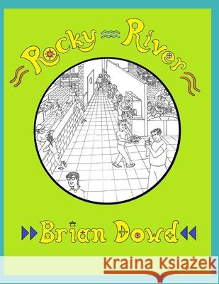 Rocky River: comic scenes from graphic characters having novel adventures at work Brian Dowd 9781097469369