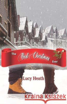 The Best Christmas Ever Lucy O. Heath 9781097475599 Independently Published