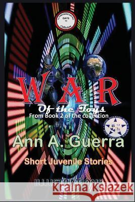 WAR of the Toys: From Book 2 of the collection No.15 Daniel Guerra Ann A. Guerra 9781097478026 Independently Published