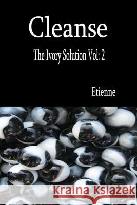 Cleanse: (The Ivory Solution Vol 2) Etienne 9781097483839