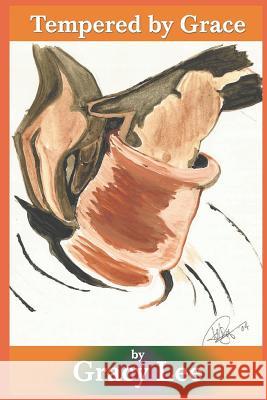 Tempered By Grace: Tempered By Grace Gracy Lee 9781097484645