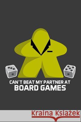 Can't Beat My Partner At Board Games Meeple Design 9781097484829 Independently Published