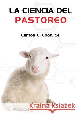La Ciencia del Pastoreo Carlton L. Coo 9781097489848 Independently Published