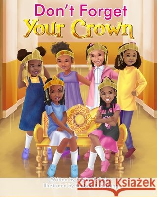 Don't Forget Your Crown Baobab Publishing Regina E. Coley 9781097495474 Independently Published