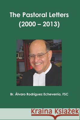 The Pastoral Letters (2000 - 2013) Alvaro Rodriguez Echeverri 9781097495603