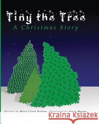 Tiny the Tree: A Christmas Story Stacy Moody Mary Dalton 9781097499984