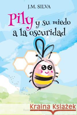 Pily y su miedo a la Oscuridad Karina Chavez J. M. Silva 9781097505739 Independently Published