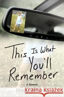 This Is What You'll Remember: A Memoir Holly Waugh 9781097509041