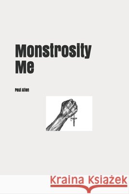 Monstrosity Me Paul W. Allen 9781097509140
